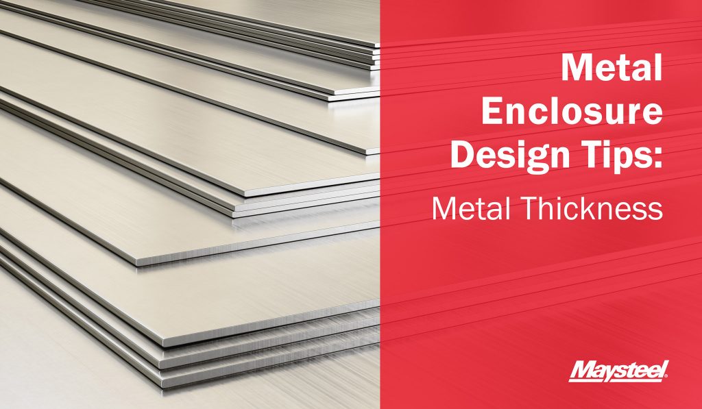 Metal Enclosure Design Tips | Metal Thickness | Maysteel | Maysteel ...